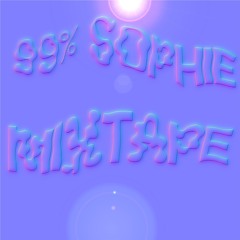 99% SOPHIE mixtape