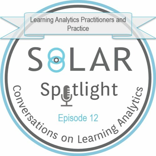 Episode 12: Learning Analytics Practitioners and Practice