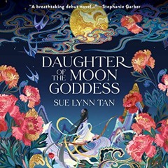 Daughter of the Moon Goddess Audiobook FREE 🎧 by Sue Lynn Tan [ Spotify ]