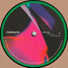 Jos Lok - ThenWhen EP (CAESURA001)