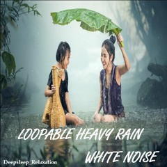 LOOPABLE HEAVY RAIN WHITE NOISE