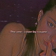 - The One - Cover by: Roxane