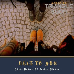 Chris Brown - Next To You ft. Justin Bieber (Triangle Boom-Remix)