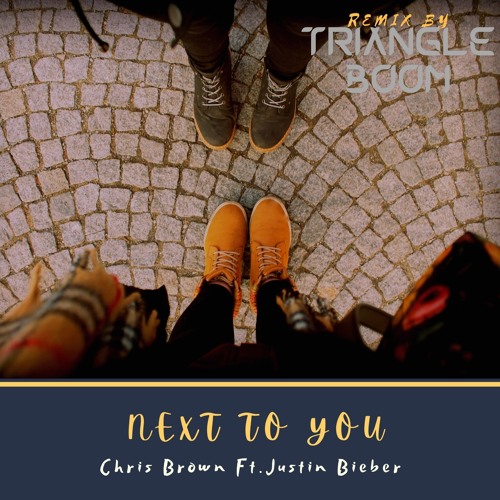 Stream Chris Brown Next To You Ft Justin Bieber Triangle Boom Remix By Triangle Boom Listen Online For Free On Soundcloud Stream Chris Brown Next To You Ft Justin Bieber Triangle Boom Remix By Triangle Boom Listen Online For Free On Soundcloud