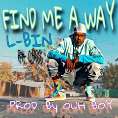 “FIND ME A WAY”- FT.CASS -
