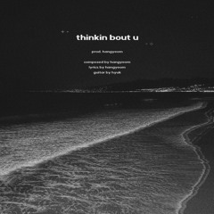 생각이나 (thinkin Bout U)