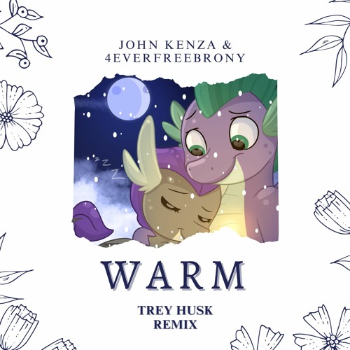 John Kenza & 4everfreebrony - Warm (Trey Husk Remix)