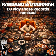 Kardano & Dtaborah / DJ Play Those Records (Jason Hersco Remix)