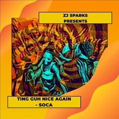 ZJ SPARKS presents TING GUH NICE AGAIN