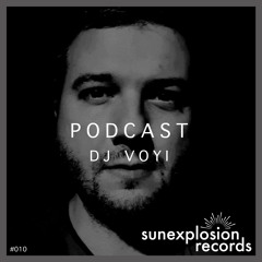 Sunexplosion Podcast #10 - DJ Voyi (Melodic Techno, Progressive House DJ Mix)