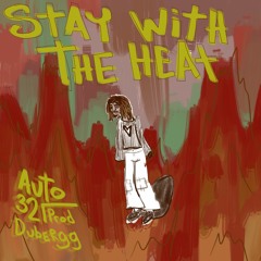 Auto32 - Stay With The Heat (p. dubergg)