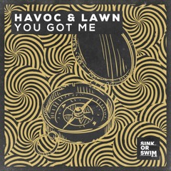 Havoc & Lawn - You Got Me [OUT NOW]
