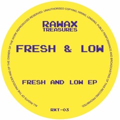 RXT - 03 - FRESH & LOW - FRESH & LOW EP (RAWAX TREASURES SERIES)