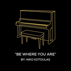Be Where You Are - Niko Kotoulas - Original Piano Arrangement