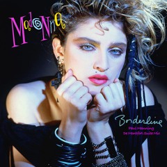 MADONNA - BORDERLINE (PAUL MANNING DE MONTFORT SUITE MIX)