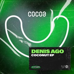 Denis Ago - Coconut (Original Mix) Cocoa 2023-12-01