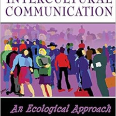 free EBOOK 📫 Intercultural Communication: An Ecological Approach by RODRIGUEZ  AMARD