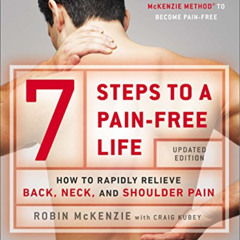 FREE PDF 💕 7 Steps to a Pain-Free Life: How to Rapidly Relieve Back, Neck, and Shoul