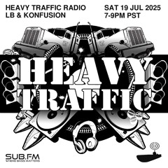 2025-7-19 Heavy_Traffic_Radio_LB_Konfusion