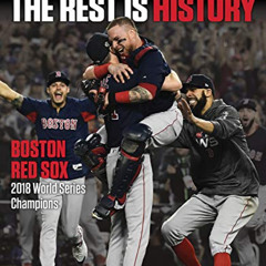 View PDF 🗸 The Rest is History: Boston Red Sox: 2018 World Series Champions by  Triu