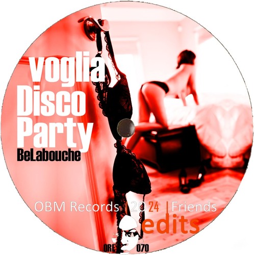 Voglia Disco Party (BeLAbouche e/r) [ORE070]