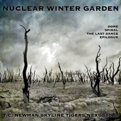 Nuclear Winter Garden - T.C. Newman, Skyline Tigers, Nexus2089