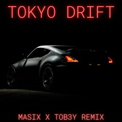 Tokyo Drift - MASIX x TOB3Y - House Remix