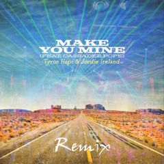 Tyron Hapi, Jordie Ireland - Make You Mine (MuSha Remix) Feat. Cassadee Pope