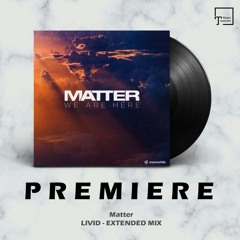 PREMIERE: Matter - Livid (Extended Mix) [MEANWHILE RECORDINGS]