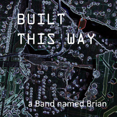 Built This Way