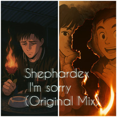 Shephardex - I'm Sorry (Original Mix)