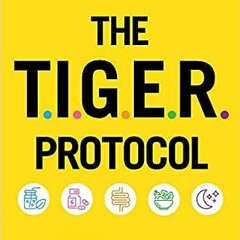 (PDF) R.E.A.D The TIGER Protocol: An Integrative, 5-Step Program to Treat and Heal Your Autoimmunity