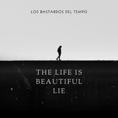 The Life Is Beautiful Lie(Lyrics)