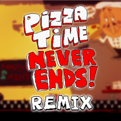 PIZZA TIME NEVER ENDS! (Remix/Cover)