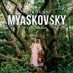 Nikolay Myaskovsky - Cello Sonata No. 1 in D major, Op. 12