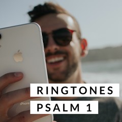 Ringtones; Psalm 1