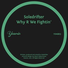 PREMIERE: Soledrifter - Why R We Fightin’ [Yesenia]