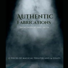 [View] [EBOOK EPUB KINDLE PDF] Authentic Fabrications: Smoke, Mirrors, And Truth. by  Franklin Willi