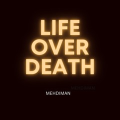 MEHDIMAN - LIFE OVER DEATH