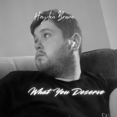 What You Deserve