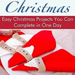 [View] EPUB KINDLE PDF EBOOK One-Day Crochet: Christmas: Easy Christmas Projects You Can Complete in