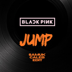 BLACKPINK – JUMP (SAMUK & CALEB DNB Edit)