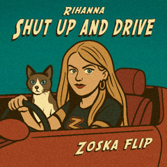 Rihanna - Shut Up And Drive (zoska flip)