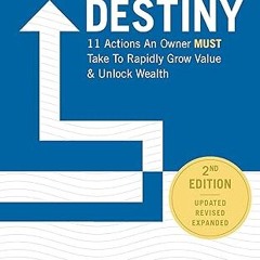 [❤READ ⚡EBOOK⚡] Walking to Destiny: 11 Actions An Owner Must Take to Rapidly Grow Value & Unloc