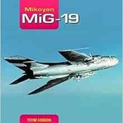 View PDF Mikoyan MiG-19: Famous Russian Aircraft by Yefim Gordon,Dmitriy Komissarov