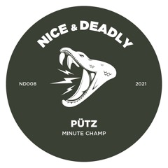 BUBBLE PREMIERE: Pütz - Minute Champ [Nice & Deadly]