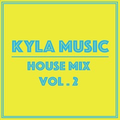 KYLA MUSIC HOUSE MIX VOL.2
