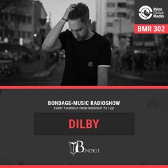 Bondage Music Radio #302 - mixed by Dilby // Ibiza Global Radio