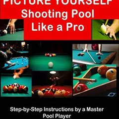 Read KINDLE PDF EBOOK EPUB Picture Yourself Shooting Pool by  Matthew Sherman 📁