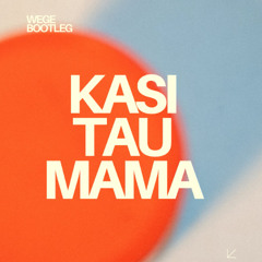 KASI TAU MAMA - WEGE ( BOOTLEG )